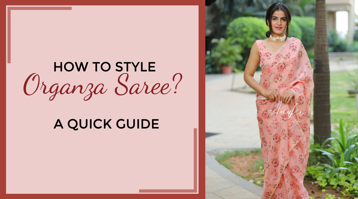How to style Organza Saree: A quick guide Anuki.in