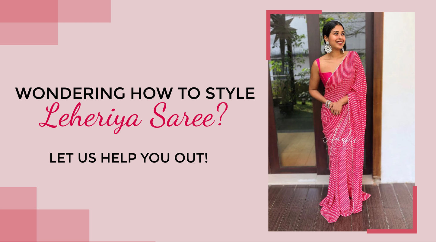 Wondering How to style Leheriya Saree? Let us help you out! Anuki.in